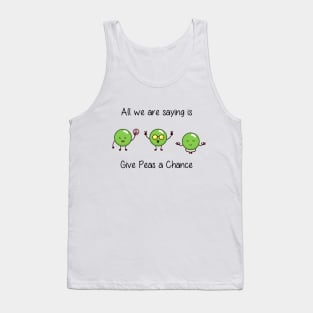 All we are saying is Give Peas a Chance Tank Top